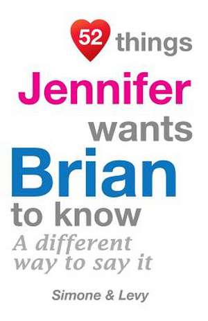 52 Things Jennifer Wants Brian to Know de Jay Ed. Levy