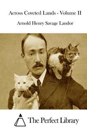 Across Coveted Lands - Volume II de Arnold Henry Savage Landor