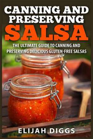 Canning and Preserving Salsa de Elijah Diggs