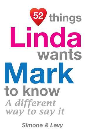 52 Things Linda Wants Mark to Know de Jay Ed. Levy