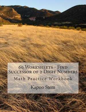 60 Worksheets - Find Successor of 2 Digit Numbers de Kapoo Stem