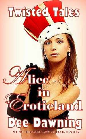 Alice in Eroticland de Dee Dawning