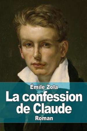 La Confession de Claude de Emile Zola