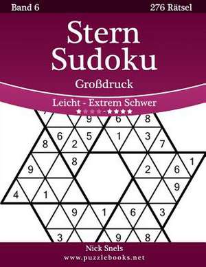 Stern Sudoku Grodruck - Leicht Bis Extrem Schwer - Band 6 - 276 Ratsel de Nick Snels