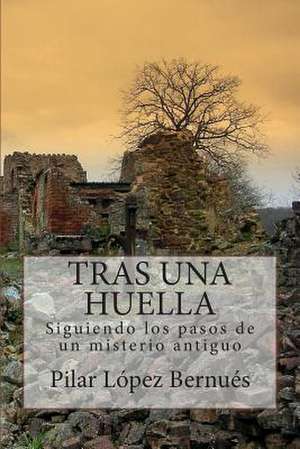 Tras Una Huella (Novelas Adultos) de Pilar Lopez Bernues