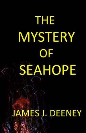 The Mystery of Seahope de James J. Deeney