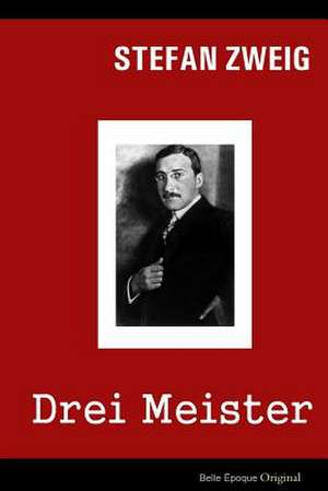 Drei Meister de Stefan Zweig