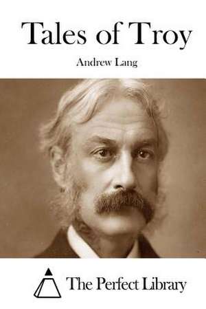 Tales of Troy de Andrew Lang