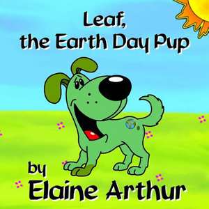 Leaf, the Earth Day Pup de Elaine Arthur