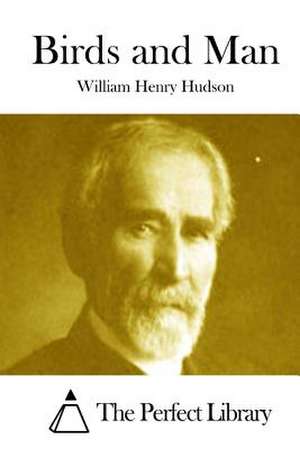 Birds and Man de William Henry Hudson