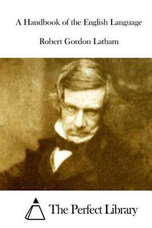 A Handbook of the English Language de Robert Gordon Latham