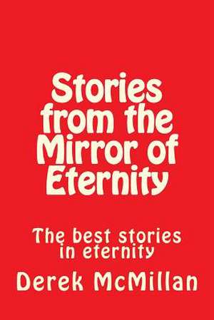 Stories from the Mirror of Eternity de MR Derek McMillan