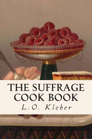 The Suffrage Cook Book de L. O. Kleber