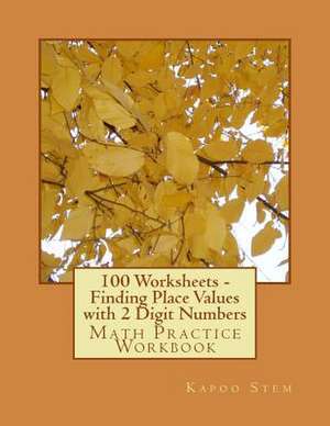 100 Worksheets - Finding Place Values with 2 Digit Numbers de Kapoo Stem