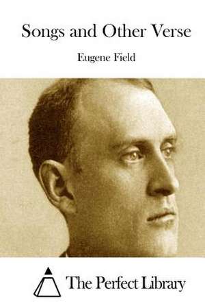 Songs and Other Verse de Eugene Field