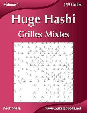 Huge Hashi Grilles Mixtes - Volume 1 - 159 Grilles de Nick Snels