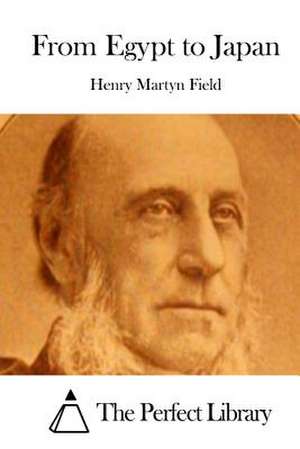 From Egypt to Japan de Henry Martyn Field