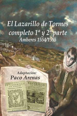 El Lazarillo de Tormes Completo I y II Parte Amberes 1554/1555 de Paco Martinez Lopez