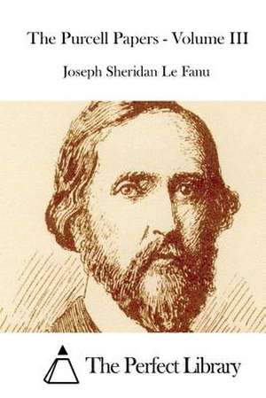 The Purcell Papers - Volume III de Joseph Sheridan Le Fanu