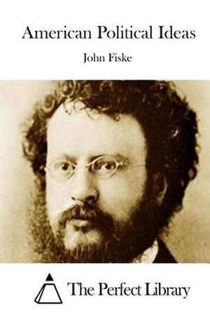 American Political Ideas de John Fiske