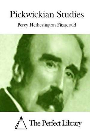 Pickwickian Studies de Percy Hetherington Fitzgerald