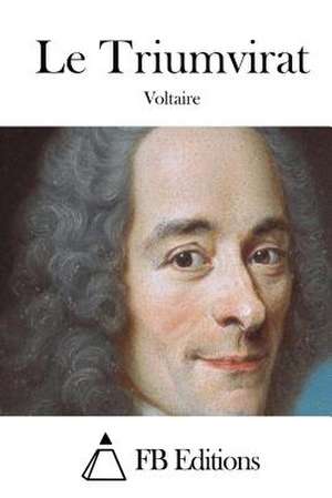 Le Triumvirat de Voltaire