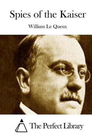 Spies of the Kaiser de William Le Queux