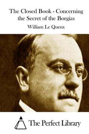 The Closed Book - Concerning the Secret of the Borgias de William Le Queux