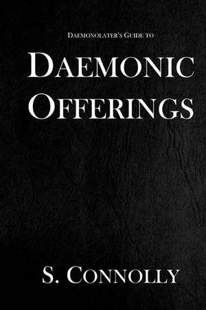 Daemonic Offerings de S. Connolly