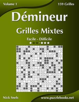 Demineur Grilles Mixtes - Facile a Difficile - Volume 1 - 156 Grilles de Nick Snels