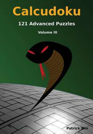 Calcudoku, 121 Advanced Puzzles de Patrick Min