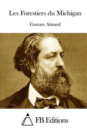 Les Forestiers Du Michigan de Gustave Aimard