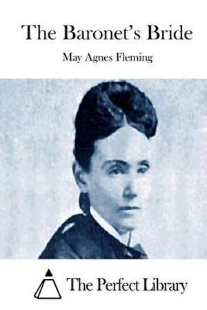 The Baronet's Bride de May Agnes Fleming