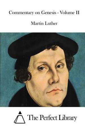 Commentary on Genesis - Volume II de Martin Luther