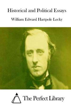 Historical and Political Essays de William Edward Hartpole Lecky