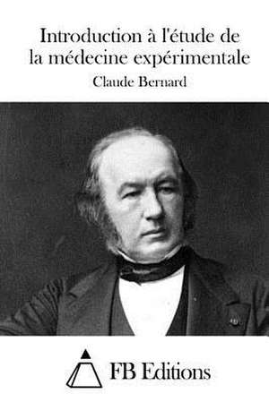 Introduction A L'Etude de La Medecine Experimentale de Claude Bernard