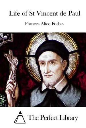 Life of St Vincent de Paul de Frances Alice Forbes