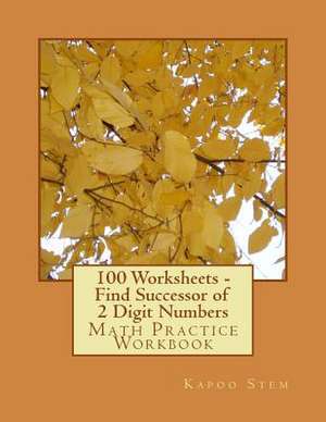 100 Worksheets - Find Successor of 2 Digit Numbers de Kapoo Stem