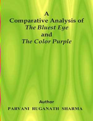 A Comparative Analysis of the Bluest Eye and the Color Purple de Parvani Rugnath Sharma