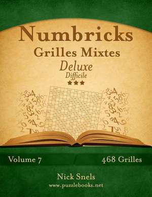 Numbricks Grilles Mixtes Deluxe - Difficile - Volume 7 - 468 Grilles de Nick Snels