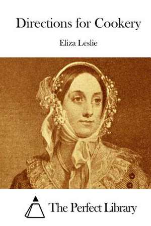 Directions for Cookery de Eliza Leslie