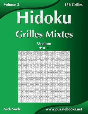 Hidoku Grilles Mixtes - Medium - Volume 3 - 156 Grilles de Nick Snels