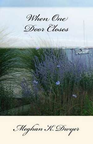 When One Door Closes de Meghan K. Dwyer