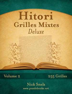 Hitori Grilles Mixtes Deluxe - Volume 2 - 255 Grilles de Nick Snels