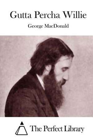 Gutta Percha Willie de George MacDonald