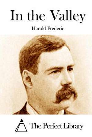 In the Valley de Harold Frederic