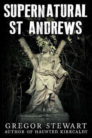 Supernatural St Andrews de Gregor Stewart