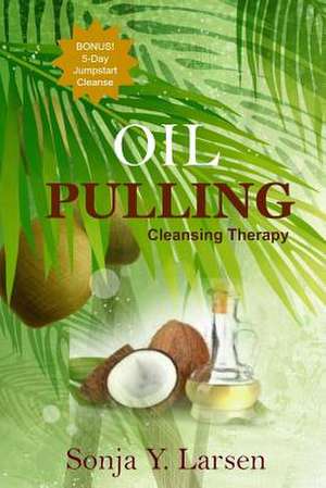 Oil Pulling de Sonja Y. Larsen