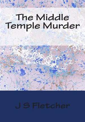 The Middle Temple Murder de J. S. Fletcher