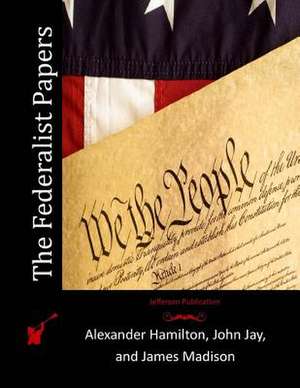 The Federalist Papers de Alexander Hamilton